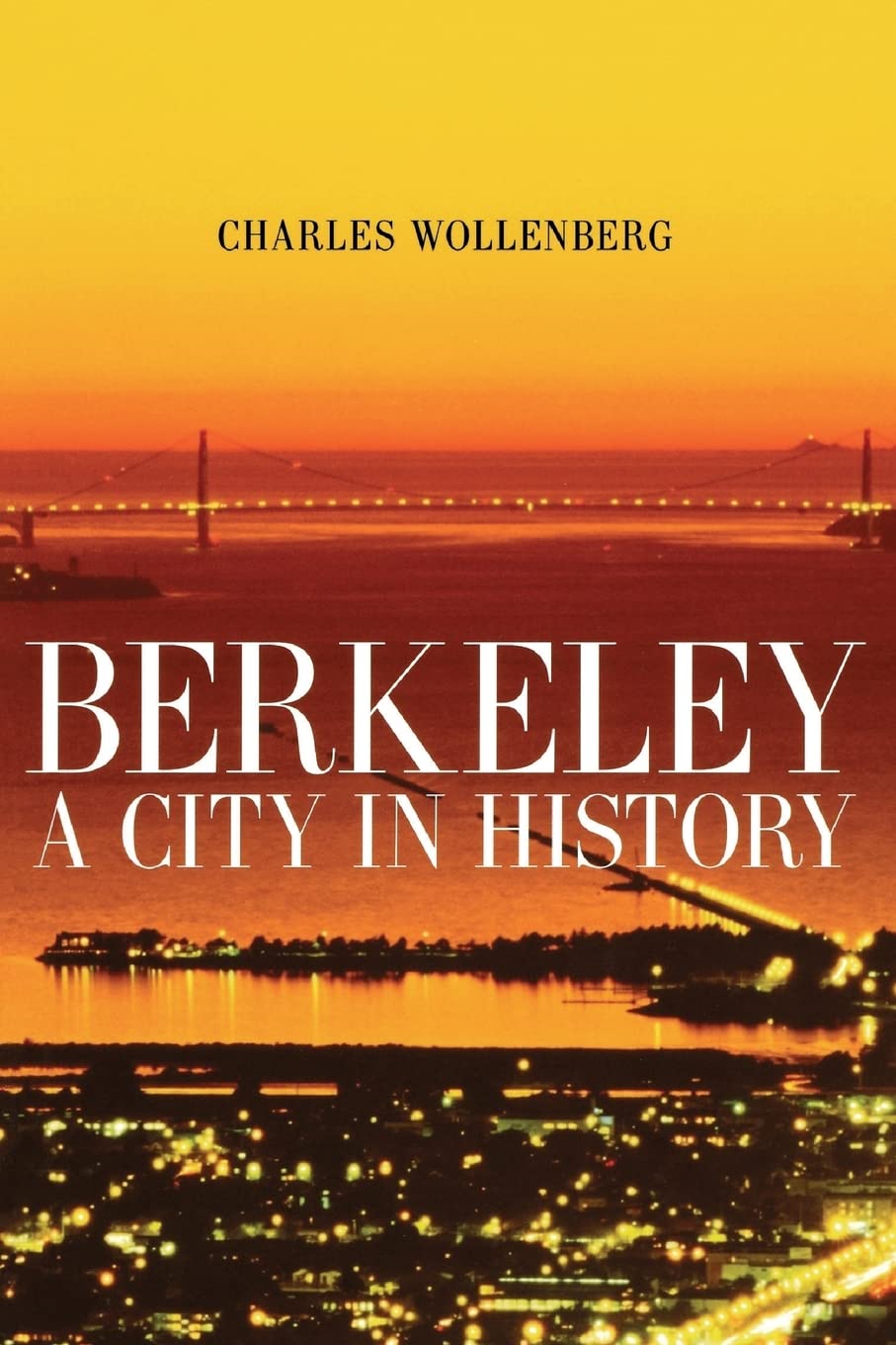 Berkeley: A City in History By Wollenberg, Charles M. Charles M. Wollenberg,