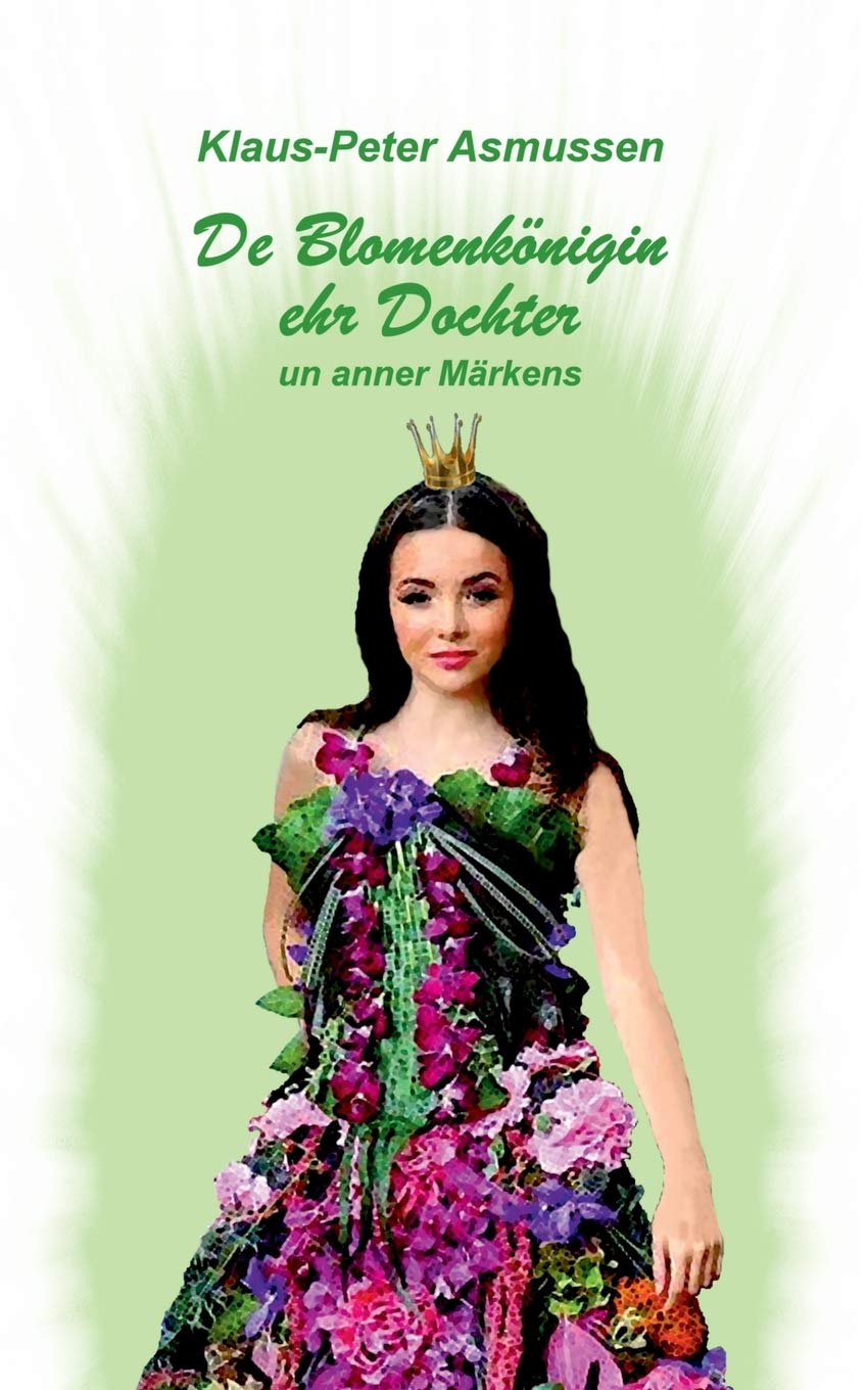 De Blomenkönigin ehr Dochter: ... un anner Märkens