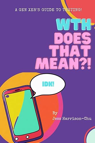 WTH Does That Mean?!: A Gen Xer's guide to texting