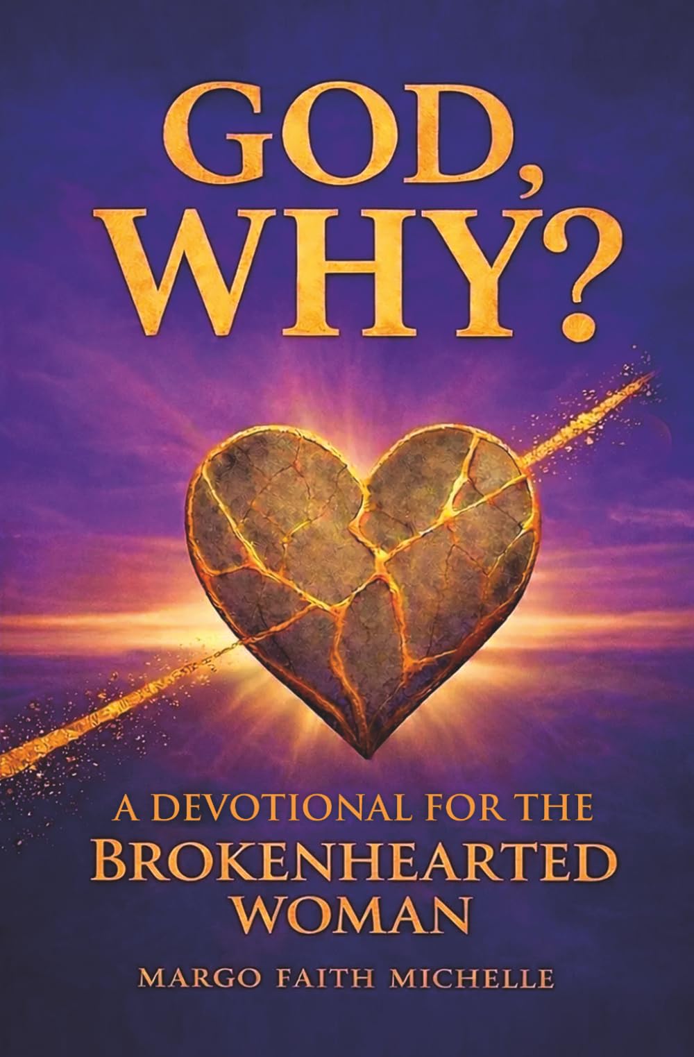 God, WHY?: A Devotional for the Brokenhearted Woman