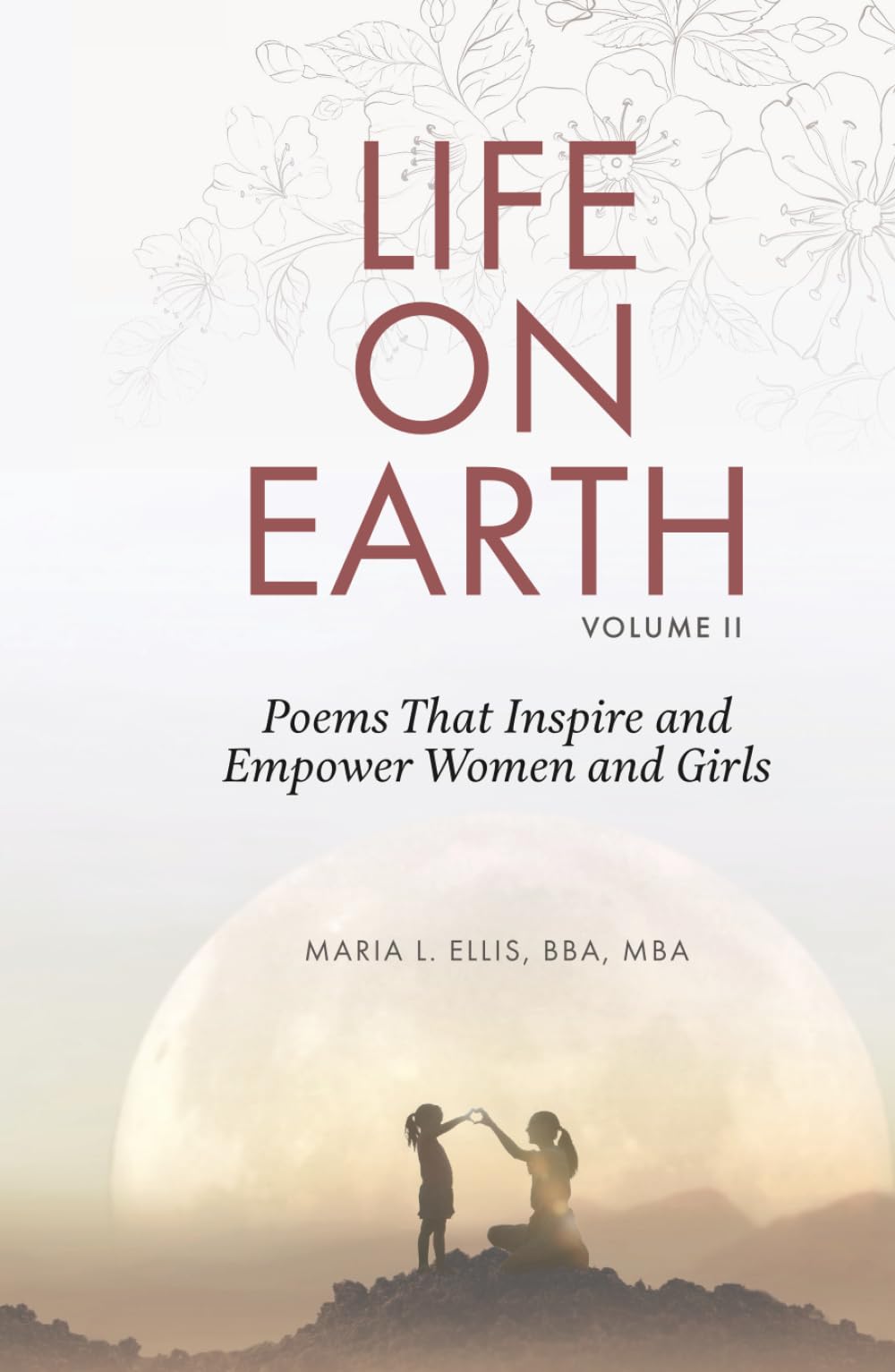 Life on Earth, Volume II: Poems That Inspire and Empower Women and Girls