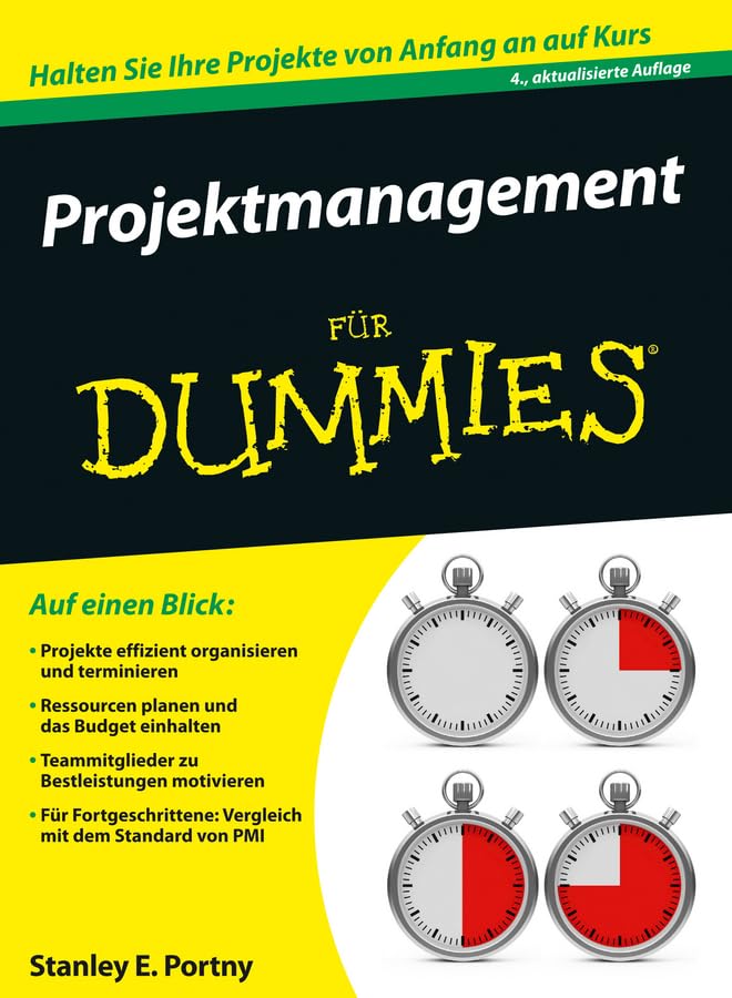 Projektmanagement für Dummies Halten Sie Ihre Projekte von Anfang an