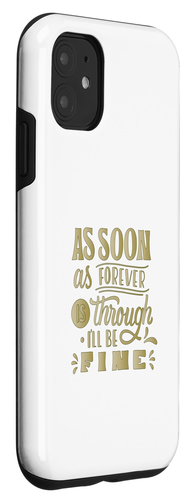 iPhone 11 I wil lbe fine Motivational tshirtnoveltyInspirational Case - Image 3