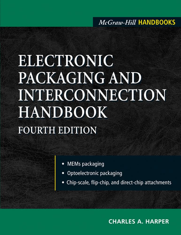 Electronic Packaging and Interconnection Handbook 4/E (ELECTRONICS