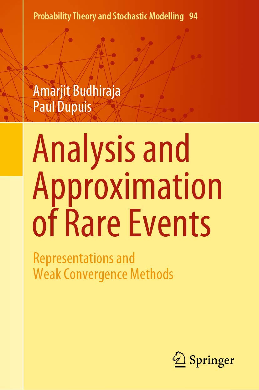 Analysis and Approximation of Rare Events: Representations and Weak Convergence Methods: 94 (Probability Theory and Stochastic Modelling, 94)