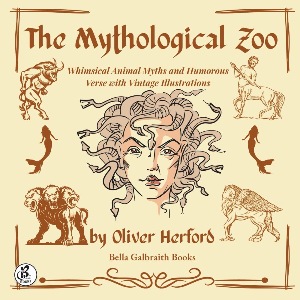The Mythological Zoo: Whimsical Animal Myths and Humorous Verse with Vintage Illustrations