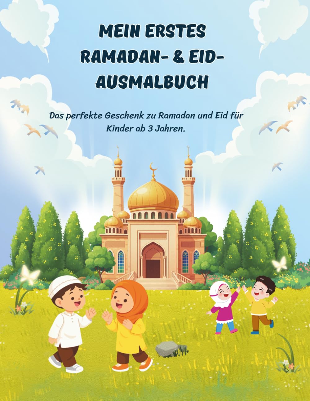 Mein erstes Ramadan- & Eid-Ausmalbuch: Das perfekte Geschenk zu Ramadan und Eid für Kinder ab 3 Jahren.