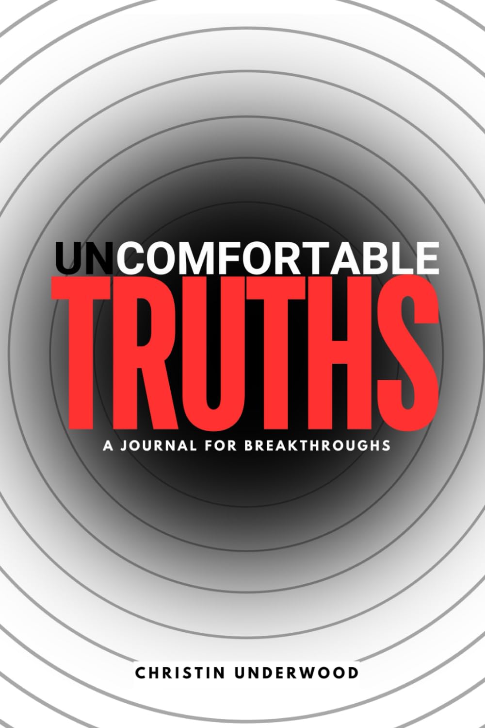 Uncomfortable Truths: A Journal for Breakthroughs