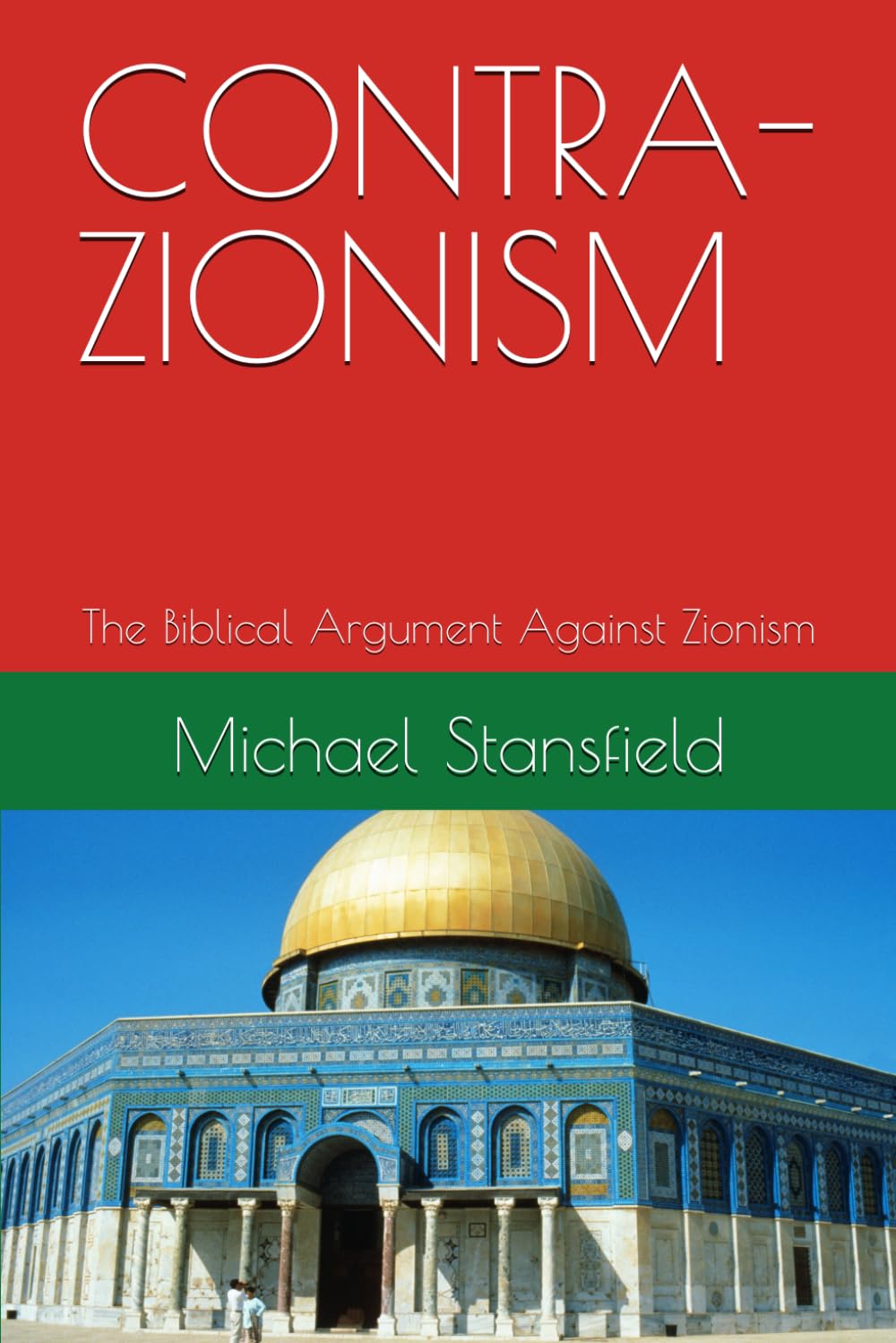 CONTRA-ZIONISM: The Biblical Argument Against Zionism
