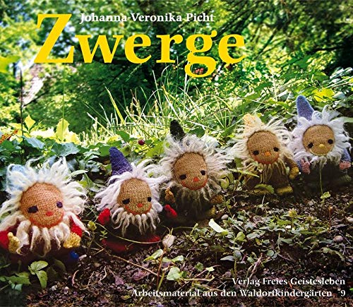 Zwerge: Wie man sie sieht, wie man sie macht, wie man mit ihnen umgeht (Arbeitsmaterial aus den Wald Zwerge: Wie man sie sieht, wie man sie macht, wie man mit ihnen umgeht (Arbeitsmaterial aus den Wald
