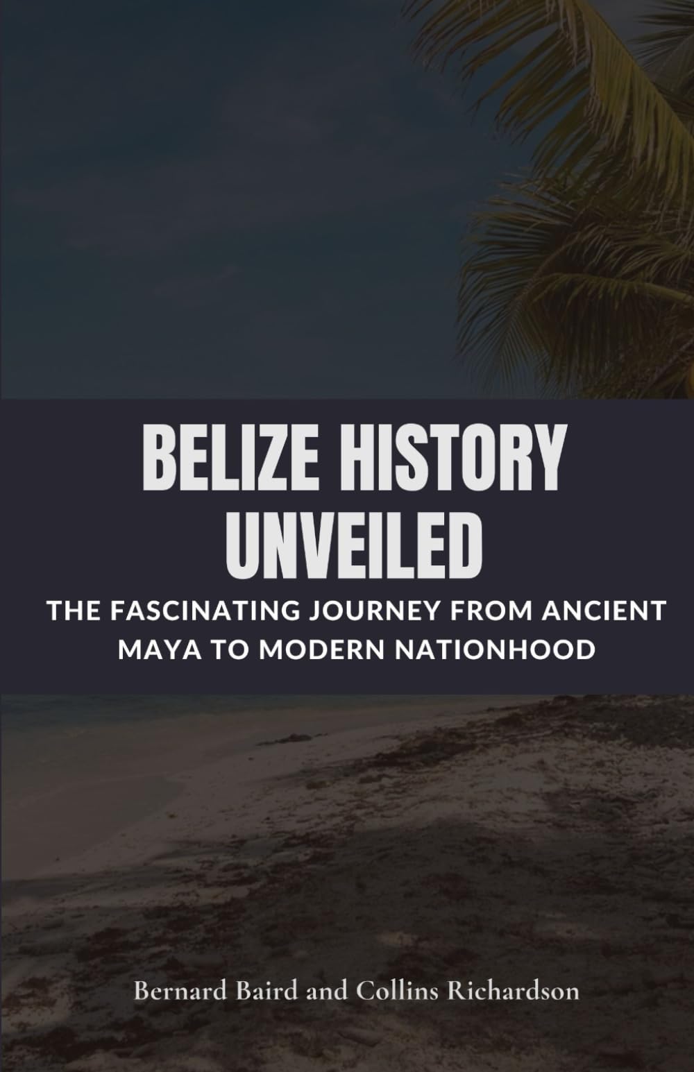 Belize History Unveiled: The Fascinating Journey from Ancient Maya to Modern Nationhood
