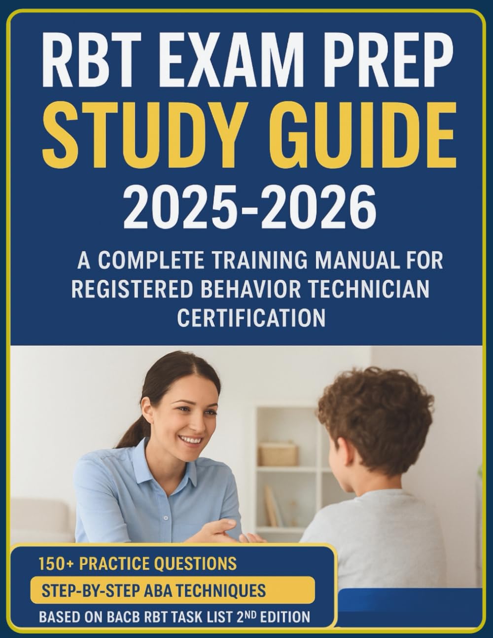 RBT Exam Prep Study Guide 2025-2026: A Complete Training Manual for Registered Behavior Technician Certification