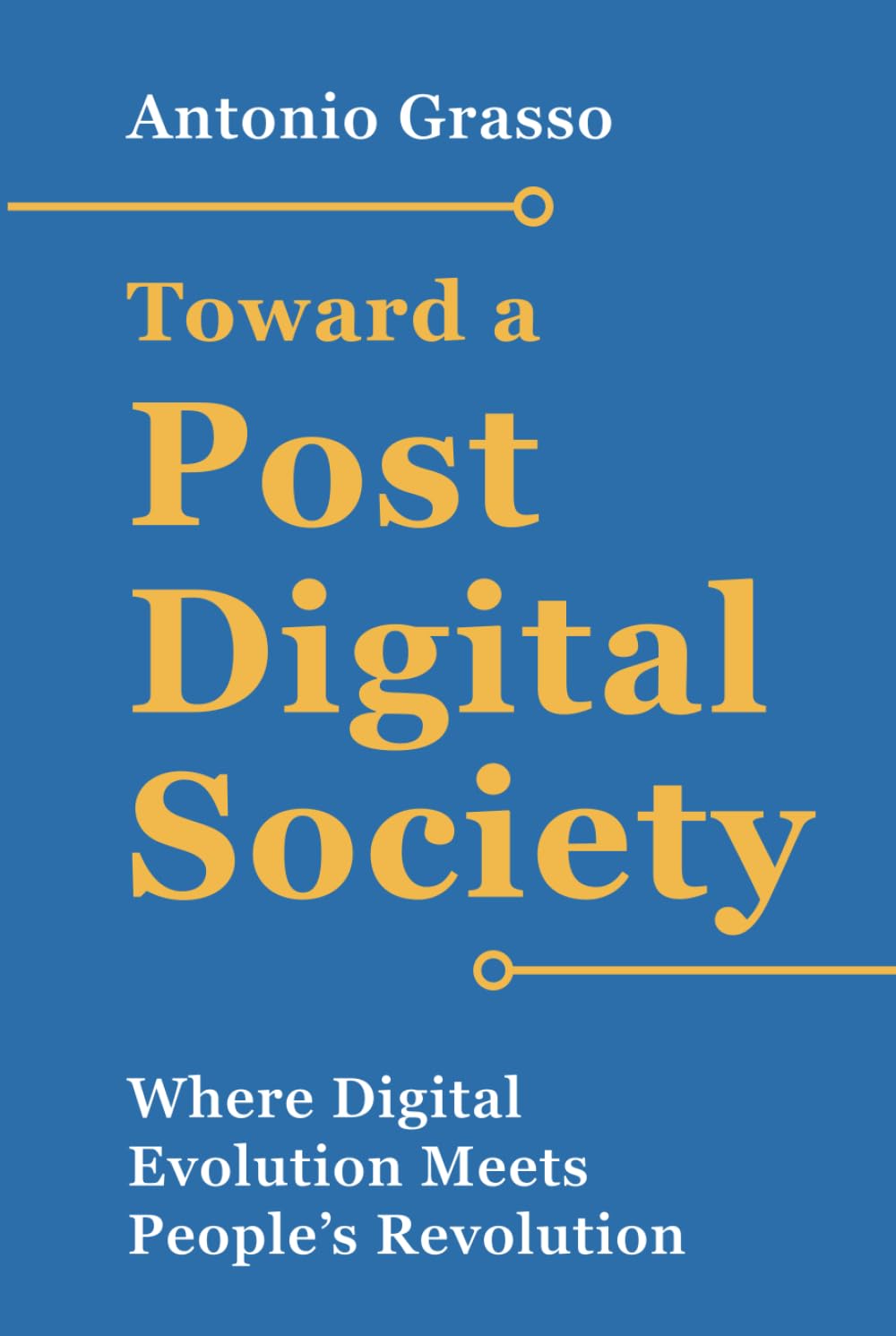 Toward a Post-Digital Society: Where Digital Evolution Meets People’s Revolution