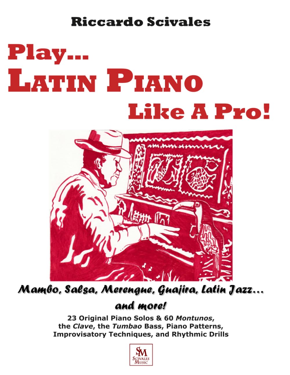 Play... Latin Piano Like A Pro: Mambo, Salsa, Merengue, Guajira, Latin Jazz...and more!