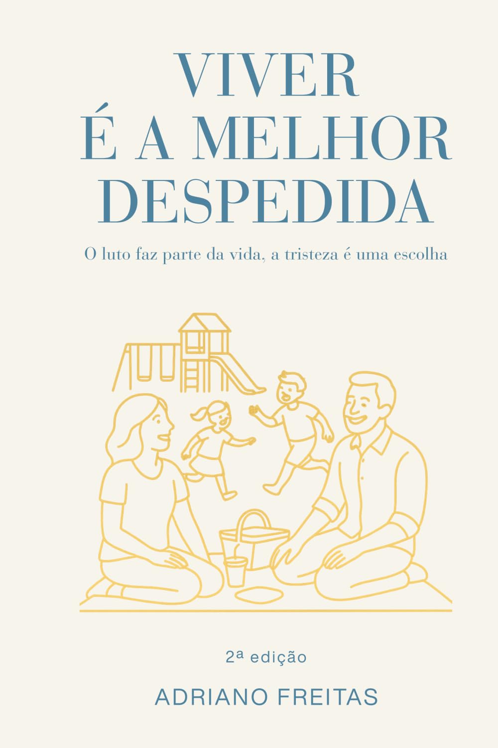 Viver é a melhor despedida: Como atravessar o luto com fé, consolo e esperança em Deus