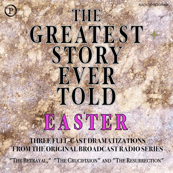 The Greatest Story Ever Told: Easter