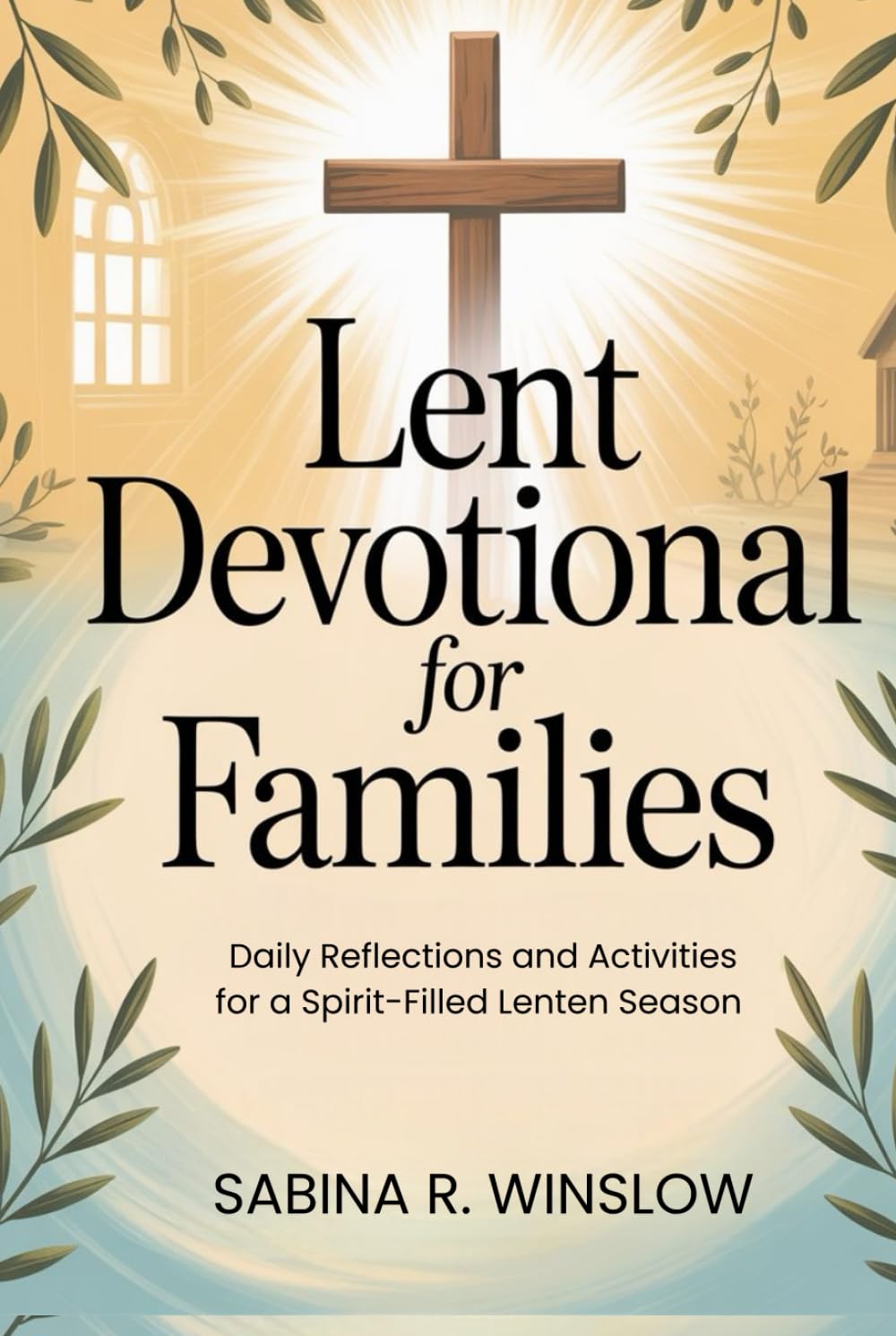 Lent Devotional for Families: Daily Reflections and Activities for a Spirit-Filled Lenten Season