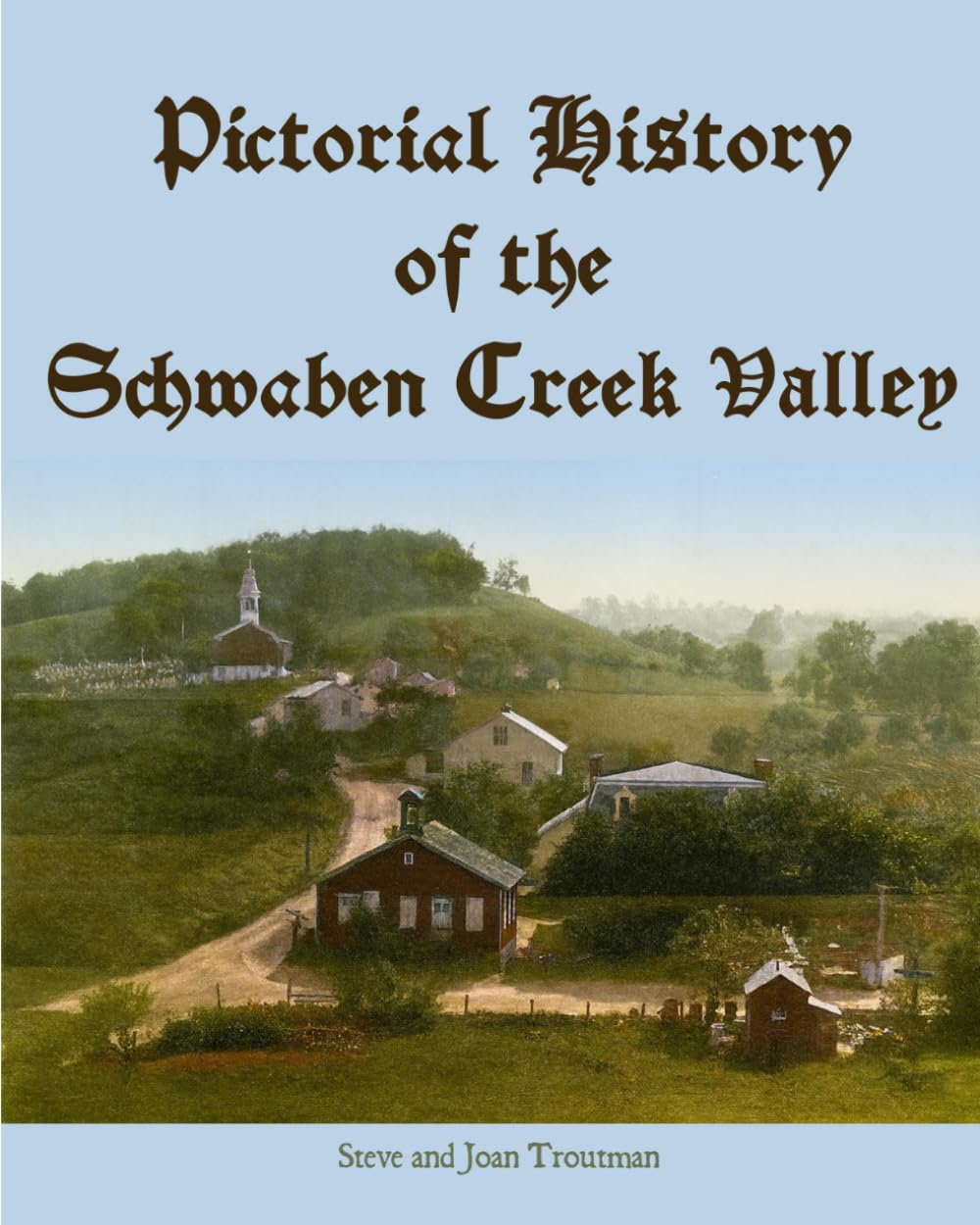 Pictorial History of the Schwaben Creek Valley