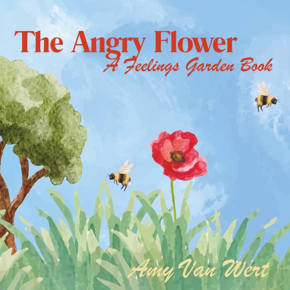The Angry Flower: A Feelings Garden Book