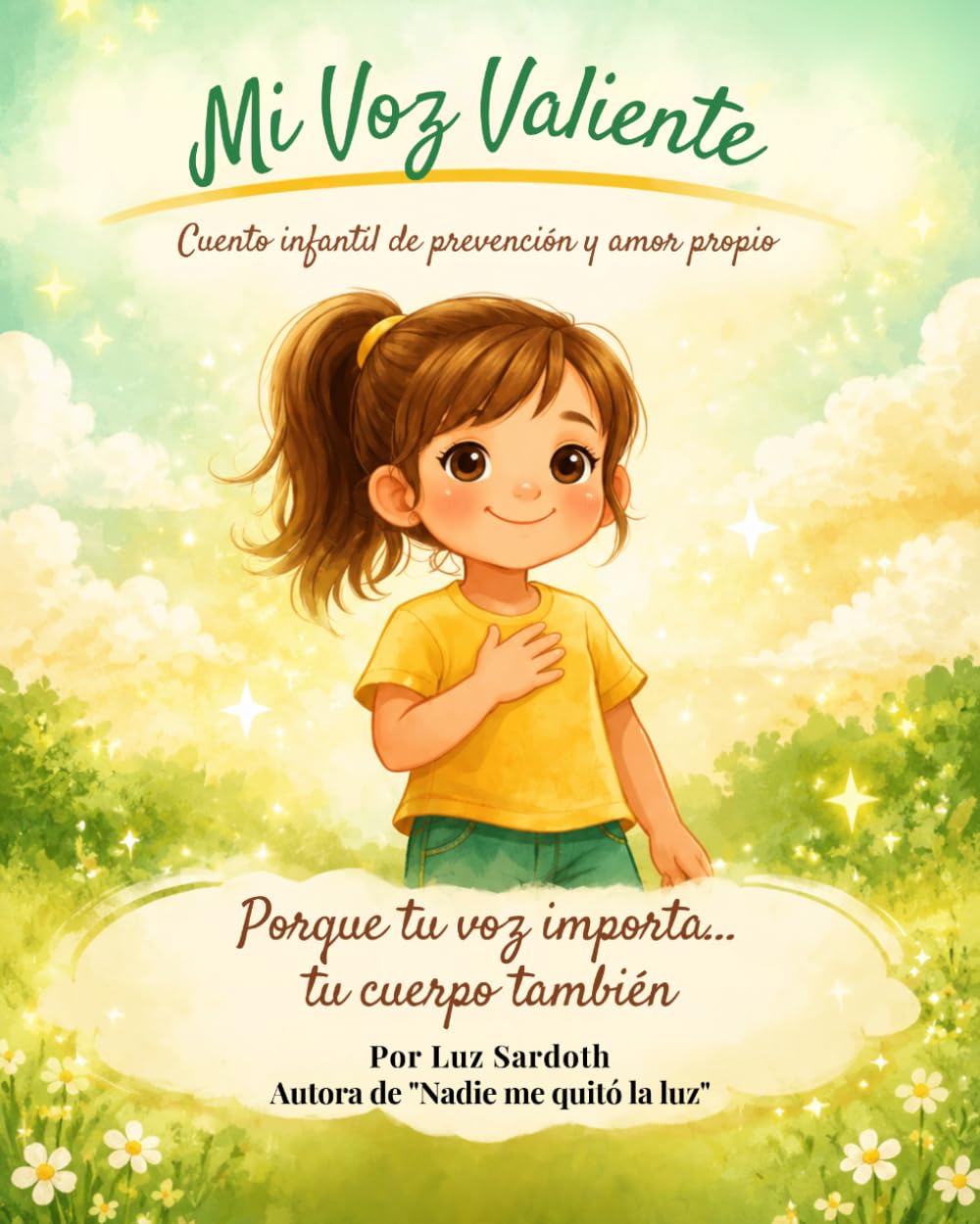 MI VOZ VALIENTE: Cuento infantil de prevención y amor propio. Porque tu voz importa... tu cuerpo también
