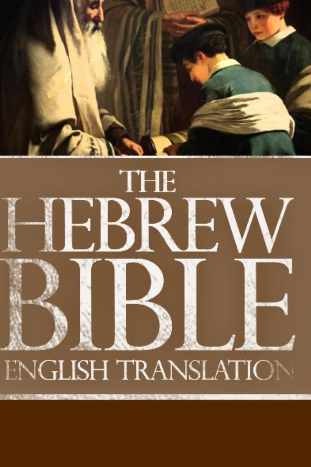 The Hebrew Bible in English Translation Large Print ( tanakh ) or The
