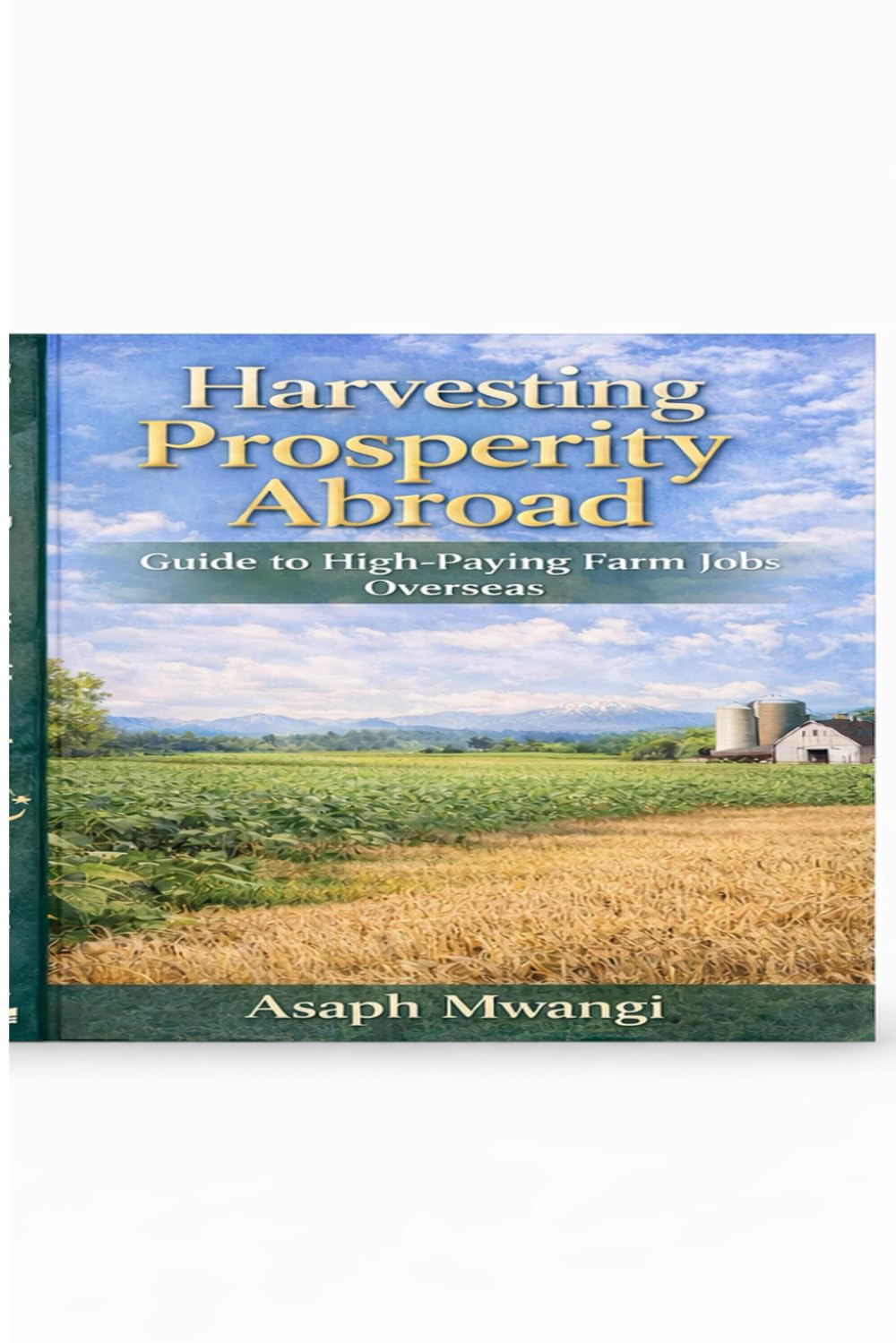 Harvesting Prosperity Abroad The Complete Guide to Well-Paid Farm Jobs Overseas