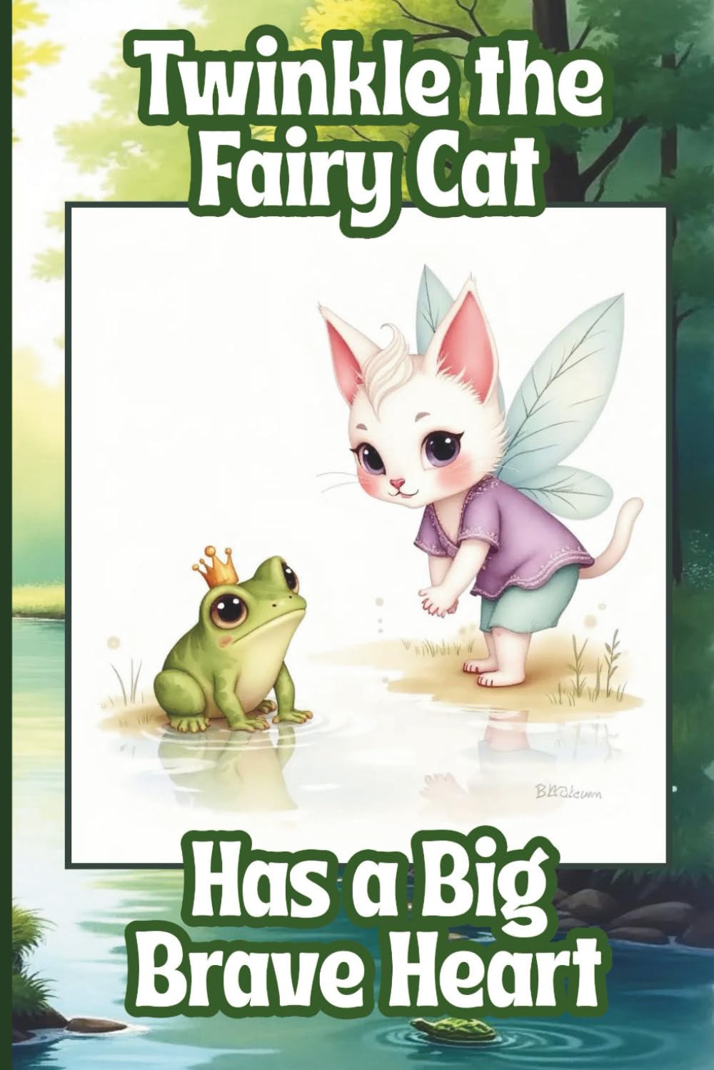 Twinkle the Fairy Cat Has a Big Brave Heart: A Magical Tale of Courage for Children Ages 4–6