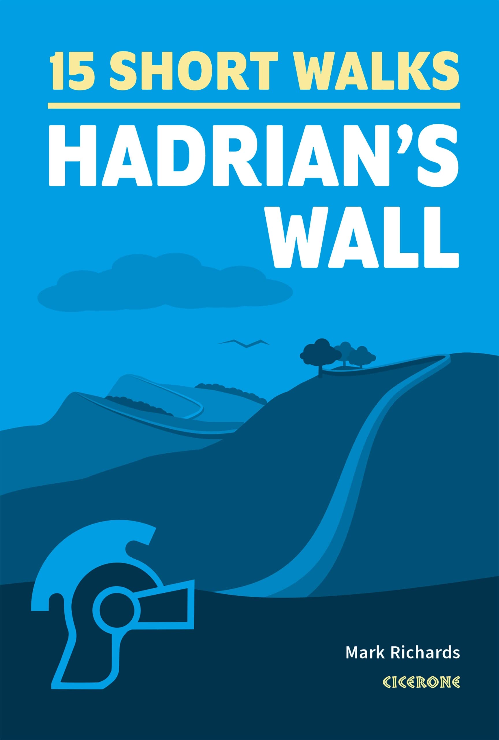 15 Short Walks Hadrian's Wall: 15 hand-picked routes (Cicerone Short Walk Guides)