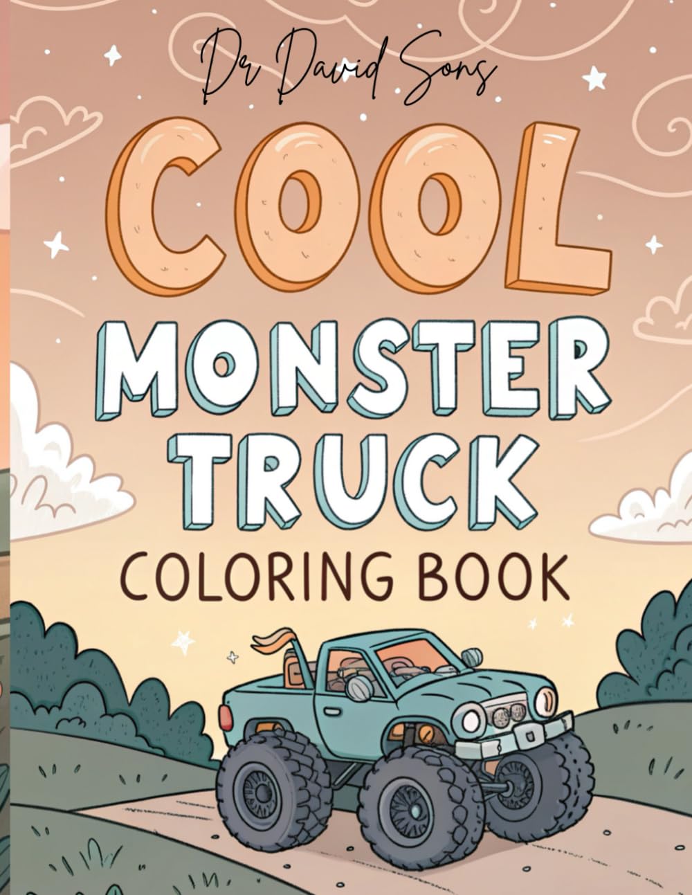 Cool Monster Truck Coloring Book: Do You Love Big Wheels, Epic Trucks, and Fun, Cozy Coloring Pages That Spark Creativity and Relaxation for Kids and Adults?