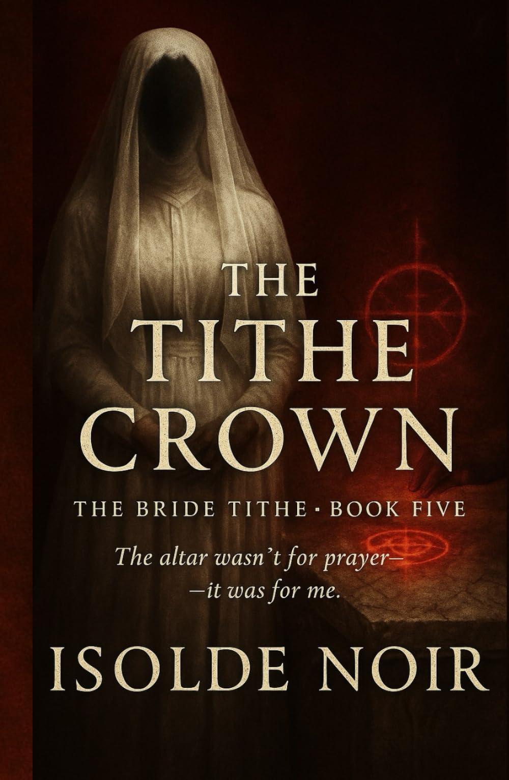 The Tithe Crown (The Bride Tithe – Book 5): A Dark Mafia Gothic Romance of Obsession, Forbidden Power, and a Possessive King’s Chosen Bride