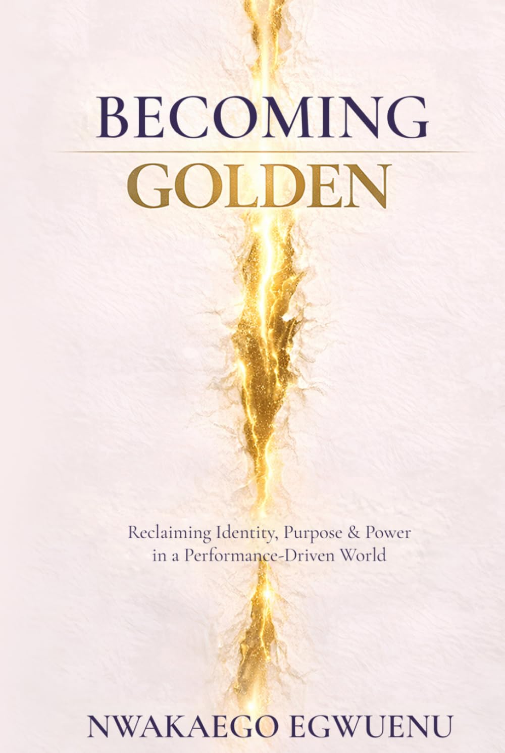 Becoming Golden: Reclaiming Identity, Purpose & Power in a Performance-Driven World