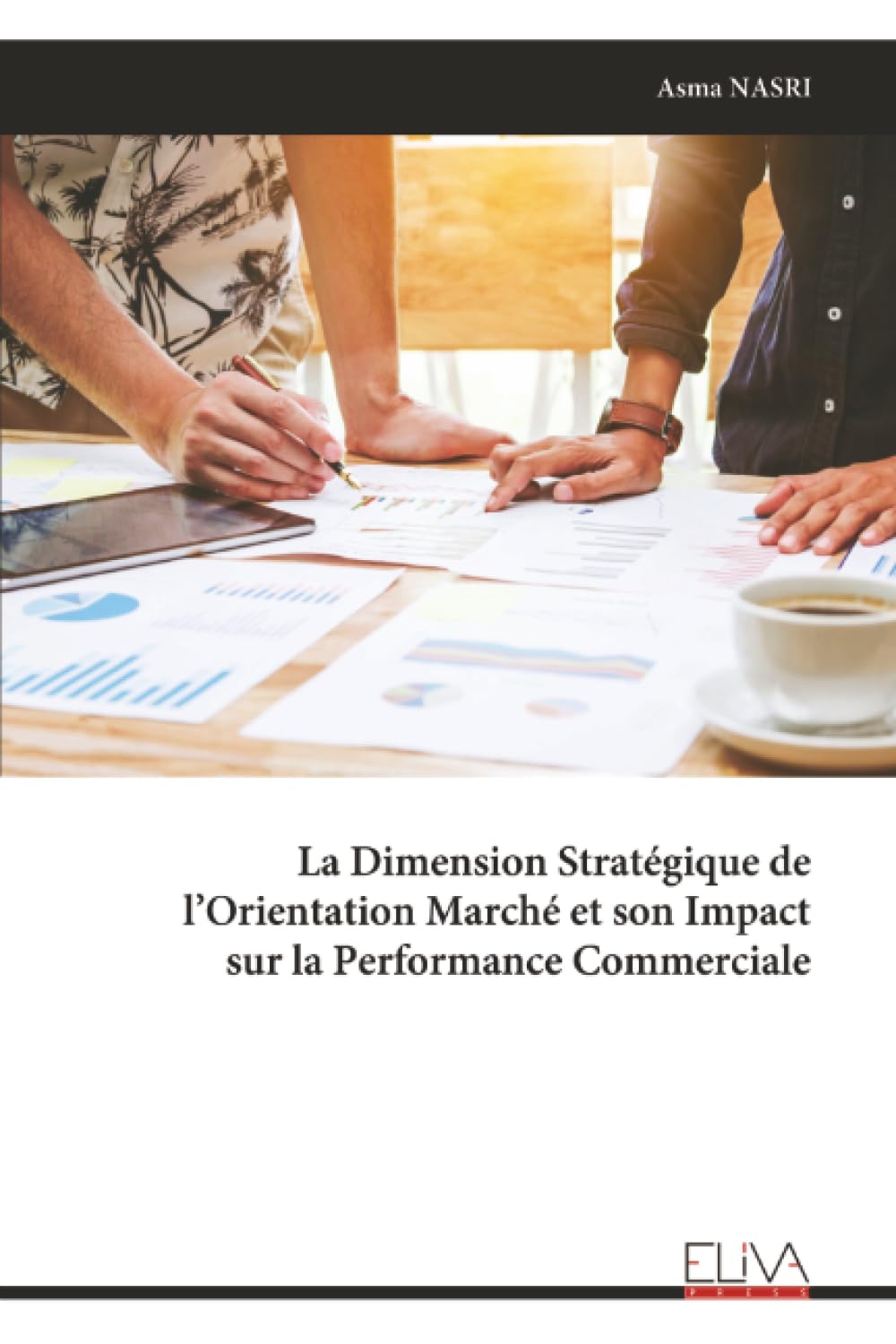 La Dimension Stratégique de l’Orientation Marché et son Impact sur la Performance Commerciale