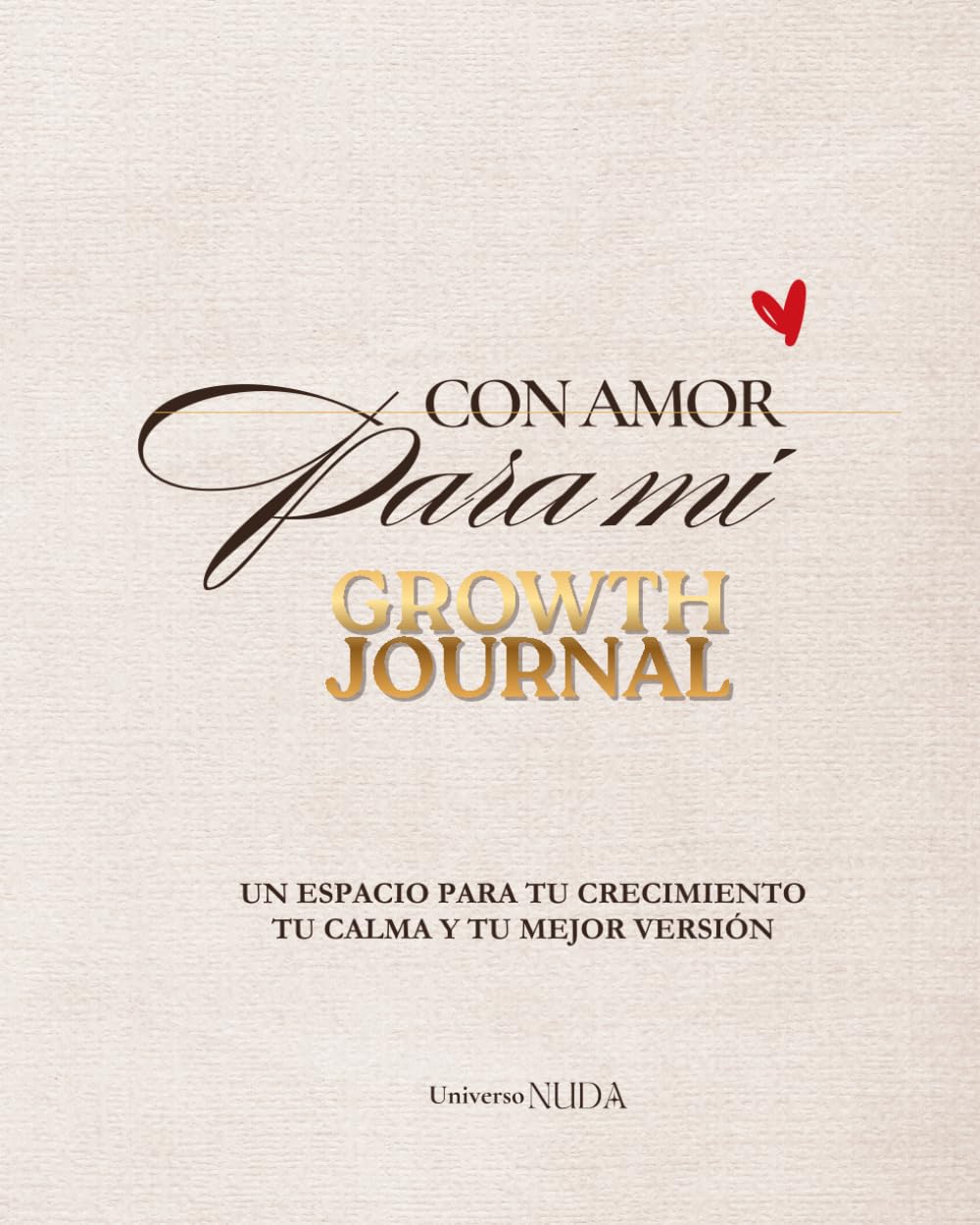 Con amor para mi: Un espacio para tu crecimiento tu calma y tu mejor versión