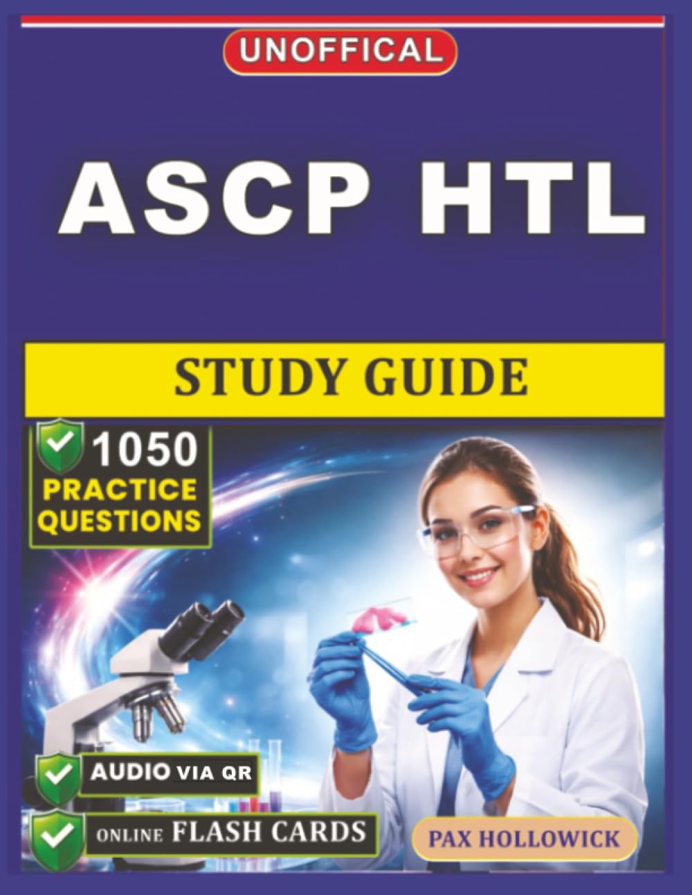 Unofficial ASCP HTL Study Guide: 1050 Practice Questions and Detailed Rationales for Histotechnologist, an Independent Learning Material