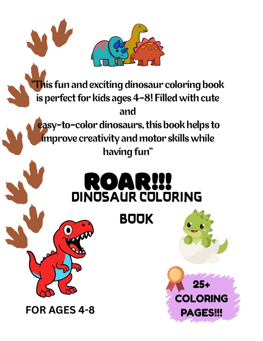 ROAR!!! DINOSAUR COLORING BOOK: Fun and Easy Coloring Pages for Kids Ages 4-8