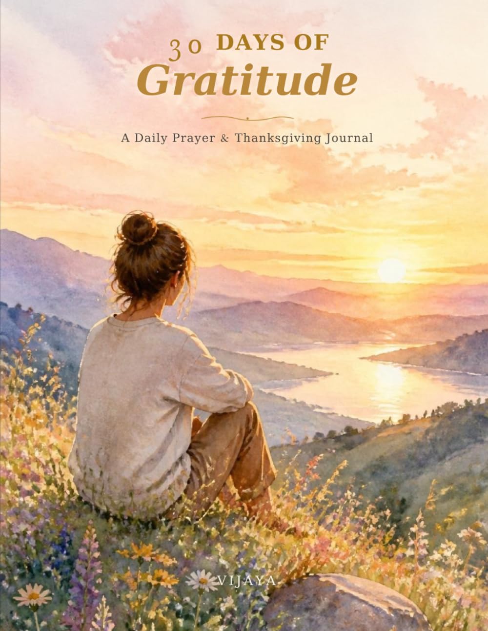 30 days of Gratitude: A Daily Prayer and Thanksgiving Journal