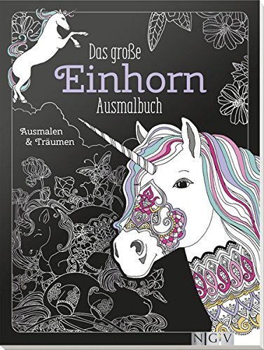 Das große Einhorn-Ausmalbuch: Ausmalen & Träumen Das große Einhorn-Ausmalbuch: Ausmalen & Träumen