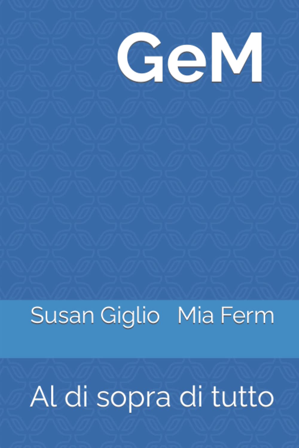 G e M: Al di sopra di tutto