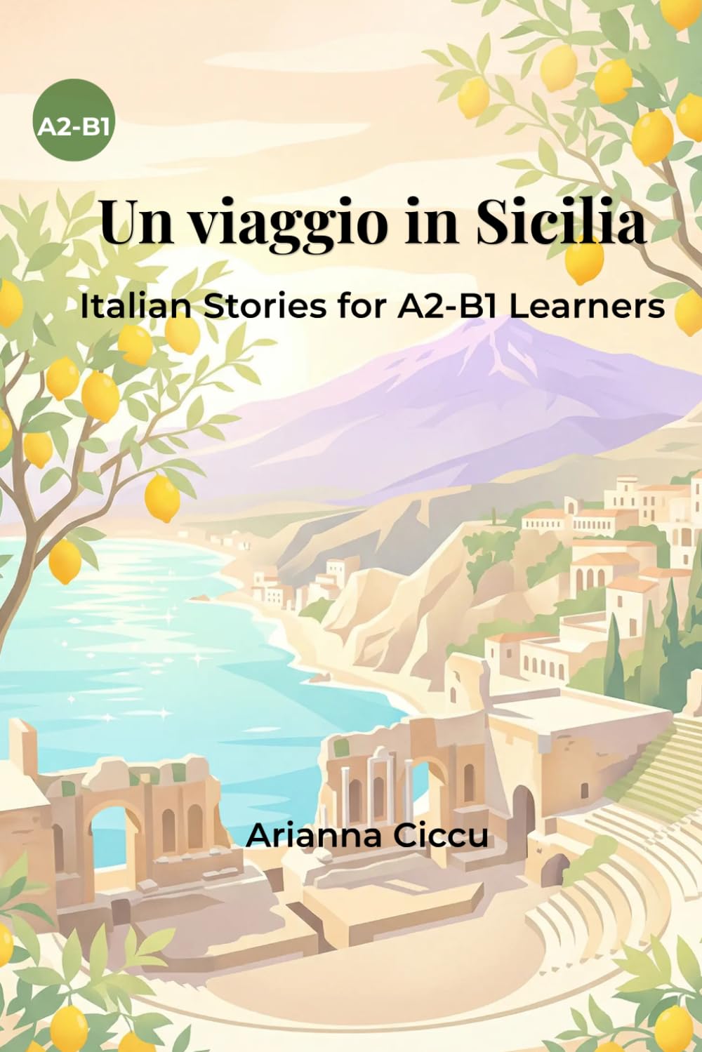 Un viaggio in Sicilia: Italian Stories for A2-B1 Learners