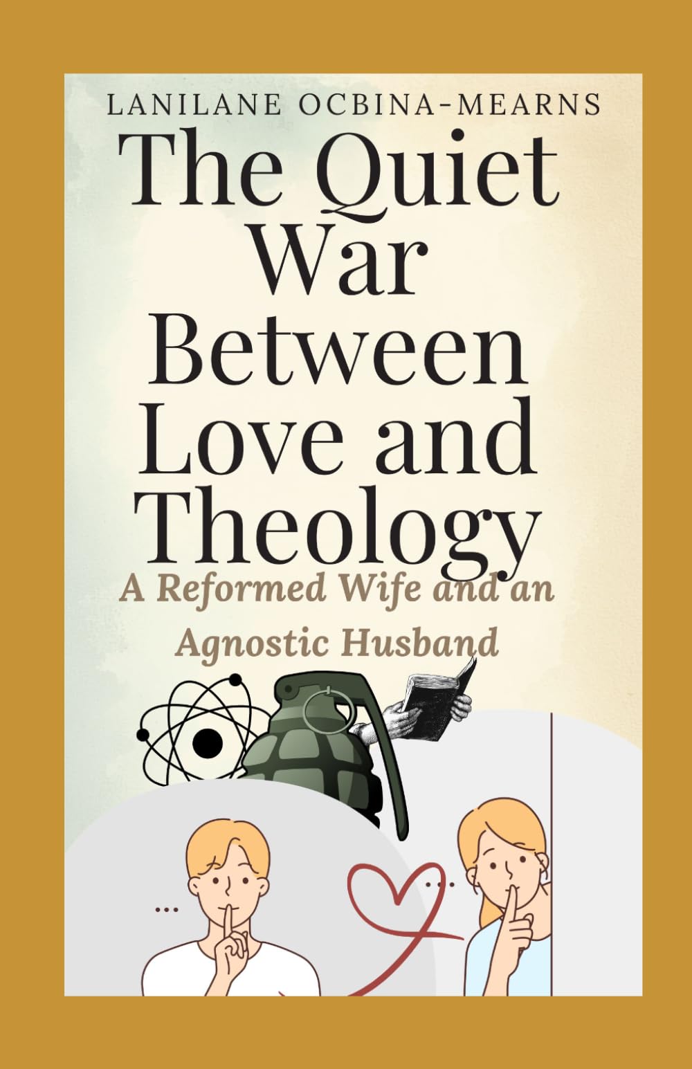 The Quiet War Between Love and Theology: A Reformed Wife and an Agnostic Husband (Heaven-Bound Series)