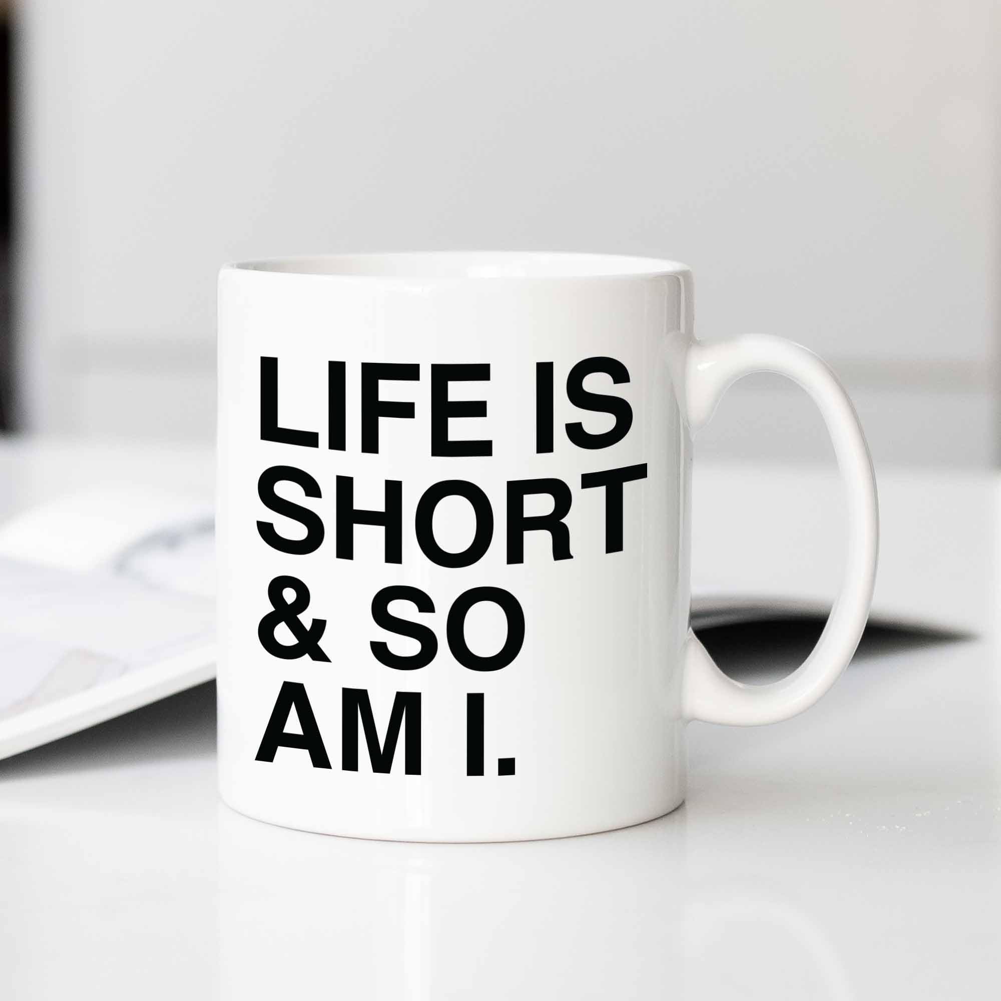 Spoil Your Wall Funny Quote Coffee Mug 11oz – “Life Is Short & So Am I” – White Ceramic Cup – Gift for Friends, Office, Women, Men – Humorous Coffee Lover Present