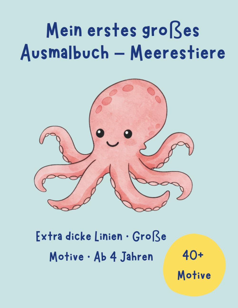 Mein erstes großes Ausmalbuch – Meerestiere: Extra dicke Linien · Große Motive · Ab 4 Jahren