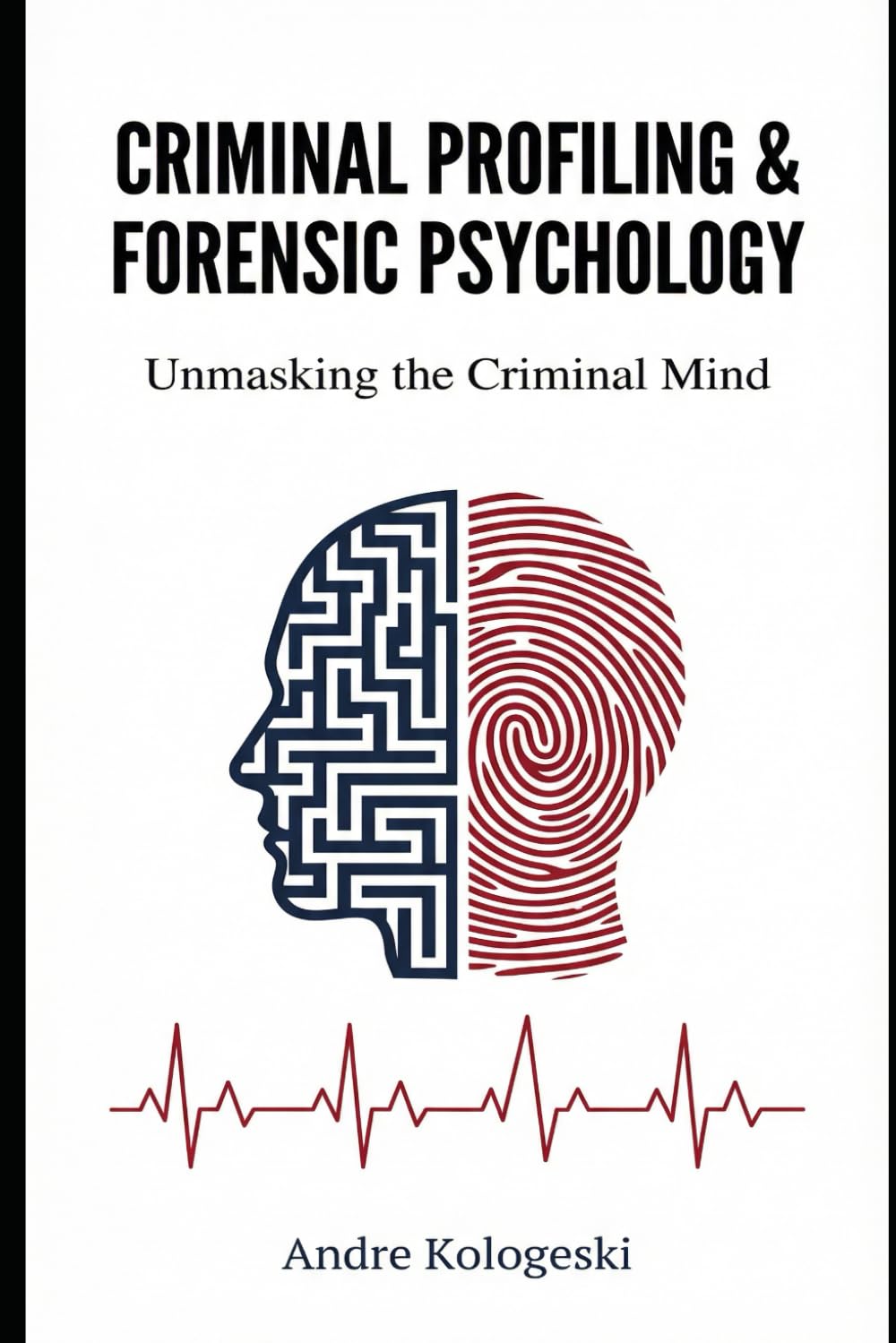 Criminal Profiling & Forensic Psychology: Unmasking the Criminal Mind (Aliança)