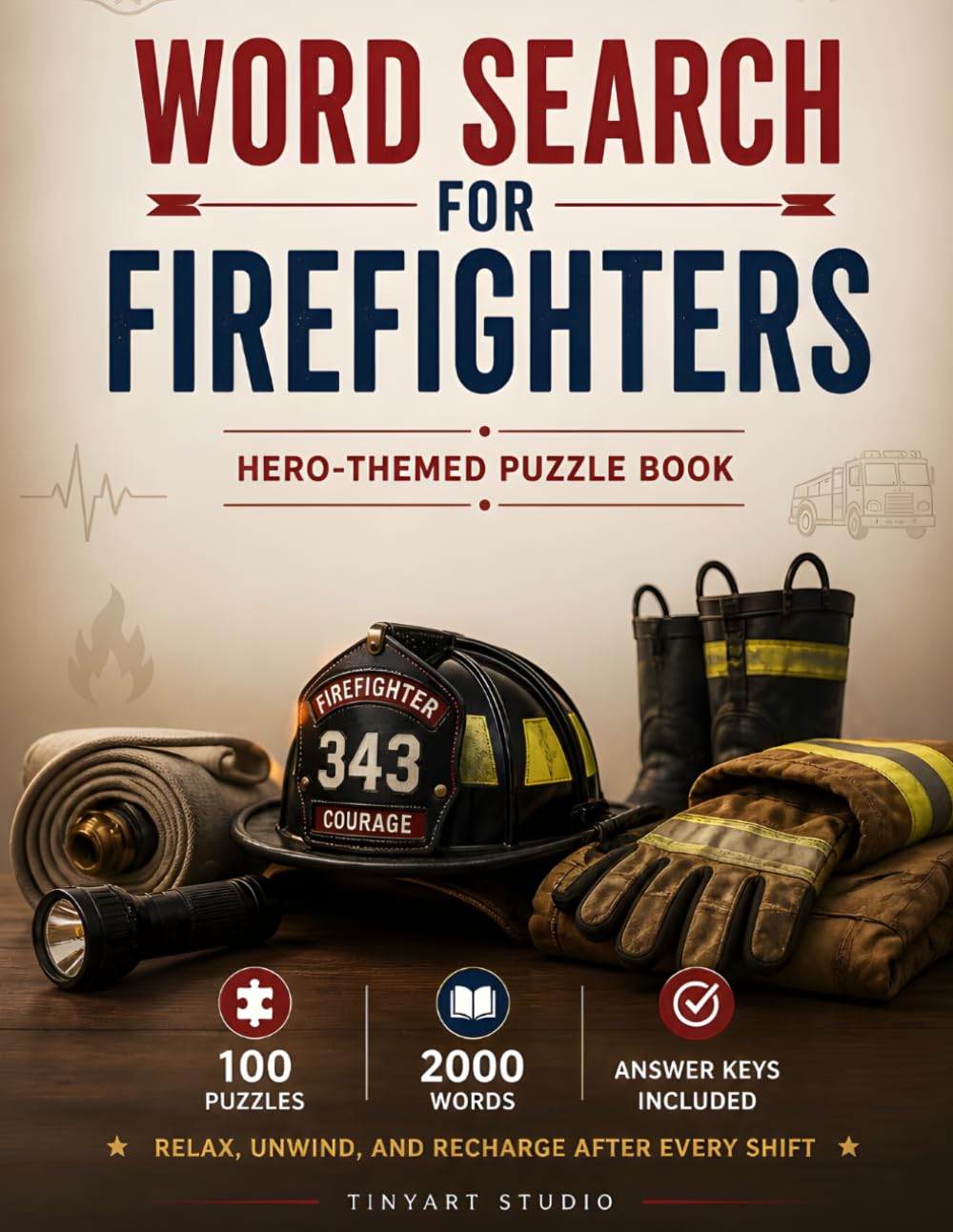 Word Search for Firefighters: Large Print Hero-Themed Puzzle Book: 100 Word Find Puzzles with 2,000 Unique Terms — Equipment, Rescue, Fire Safety & Station Life (Everyday Heroes Puzzle Series)