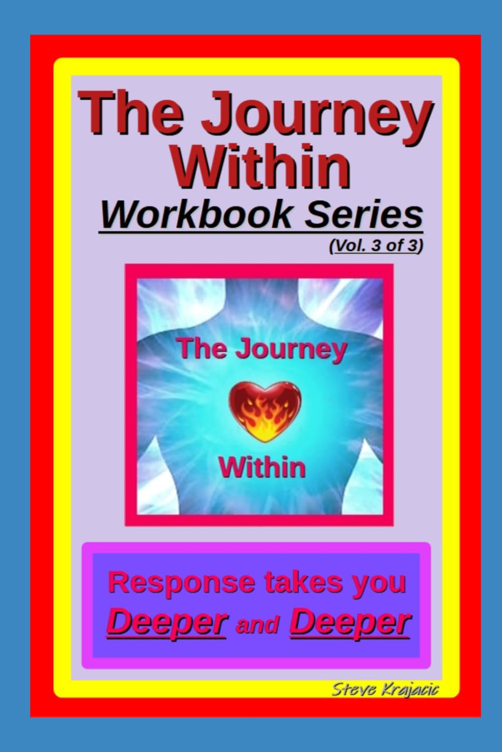 The Journey Within Workbook Series, Vol. 3 of 3.: Response takes you Deeper and Deeper.