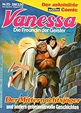  *Verlagsvergriffen* VANESSA (Die Freundin der Geister) - der unheimliche Bastei Comic # 25: Der Mitternachtsjäger (Taschenbuch)