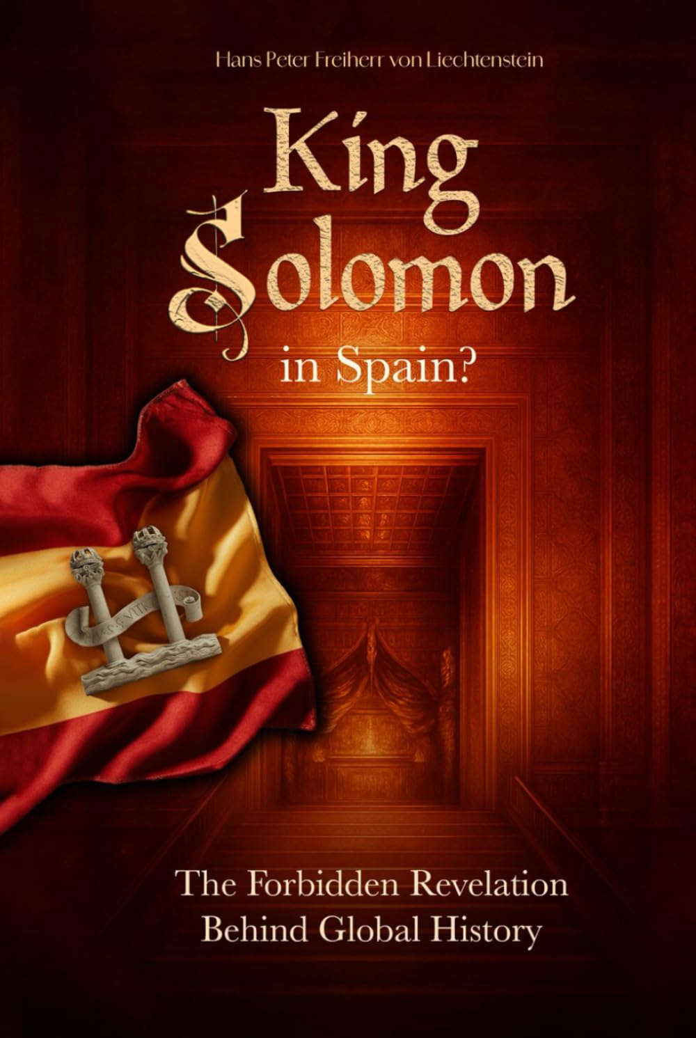 King Solomon in Spain?: The Forbidden Revelation Behind Global History