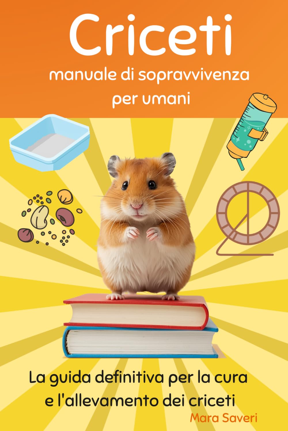 Criceti Manuale di Sopravvivenza per umani: La guida definitiva per la cura e l'allevamento dei criceti