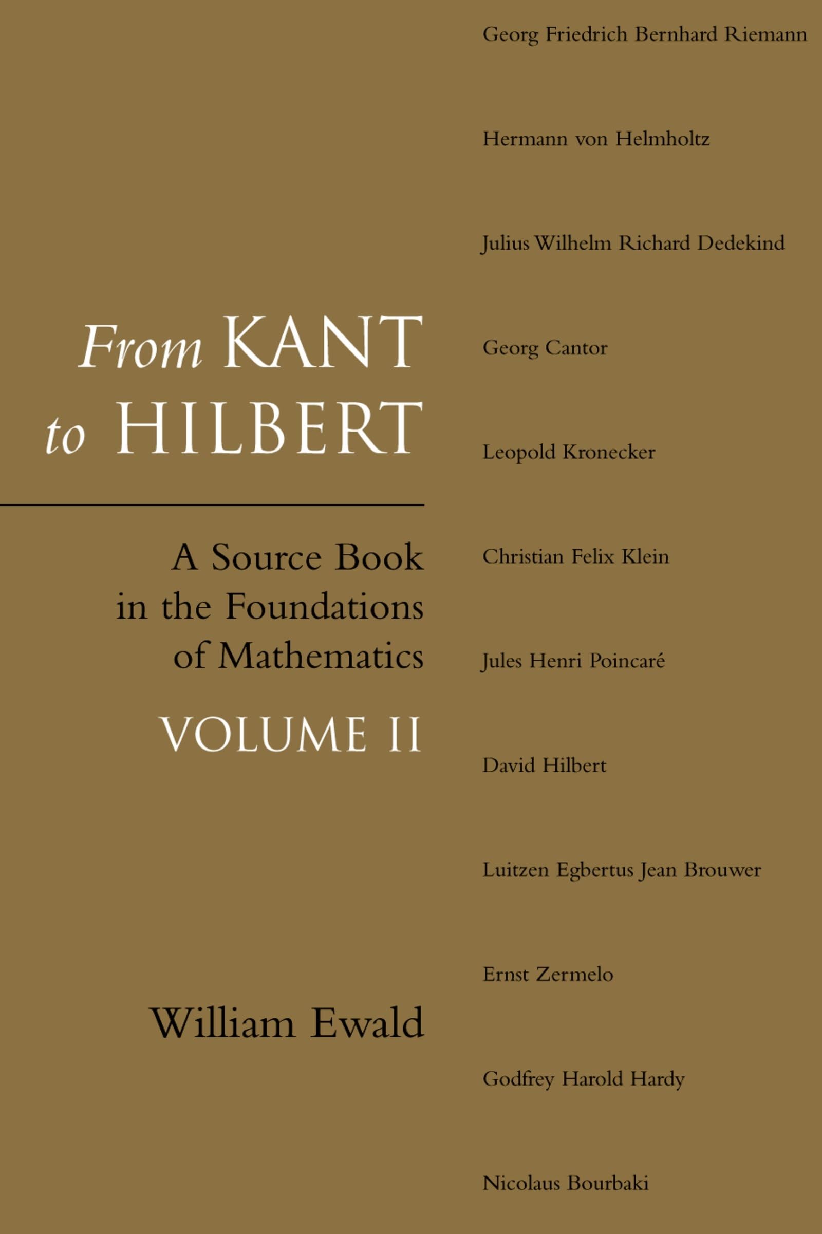 From Kant to Hilbert Volume 2: A Source Book in the Foundations of Mathematics