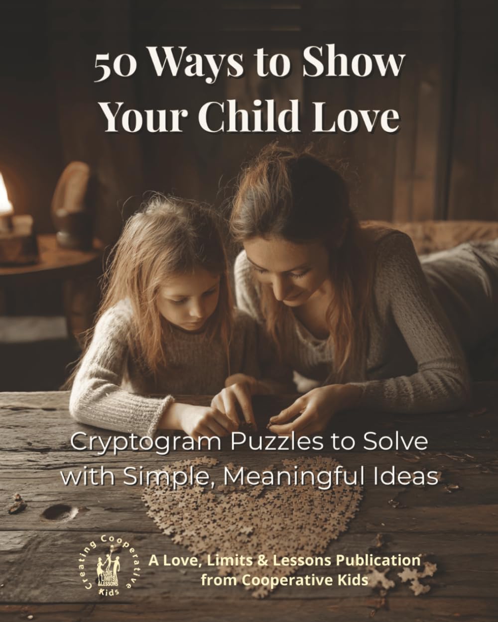 50 Ways to Show Your Child Love: Cryptogram Puzzles to Solve with Simple, Meaningful Ideas | Mindful Parenting Activities (Positive and Mindful Parenting)